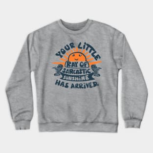 funny saying little ray of sarcastic sunshine Crewneck Sweatshirt